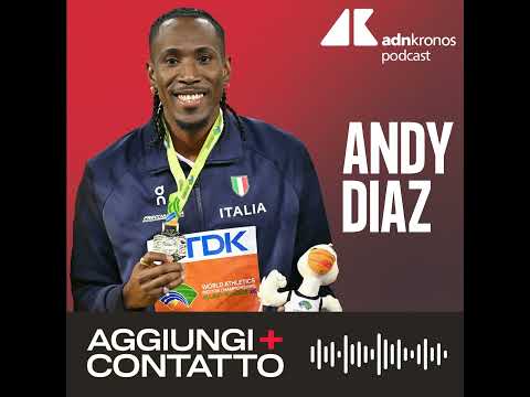 Andy Diaz, salto in cima al mondo – Aggiungi contatto podcast, Adnkronos