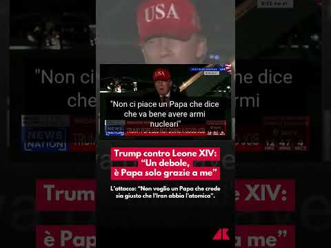 Trump contro Leone XIV: “Un debole, è Papa solo grazie a me”