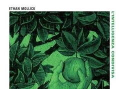 Ia: con ‘L’intelligenza condivisa’ di Ethan Mollick ecco la guida nel futuro che è già realtà